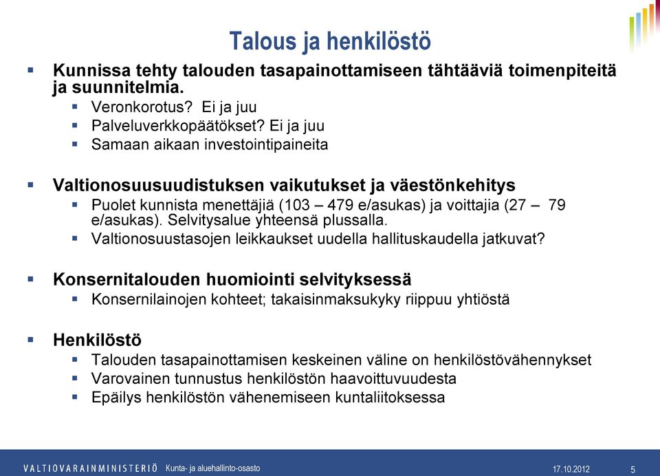 Selvitysalue yhteensä plussalla. Valtionosuustasojen leikkaukset uudella hallituskaudella jatkuvat?