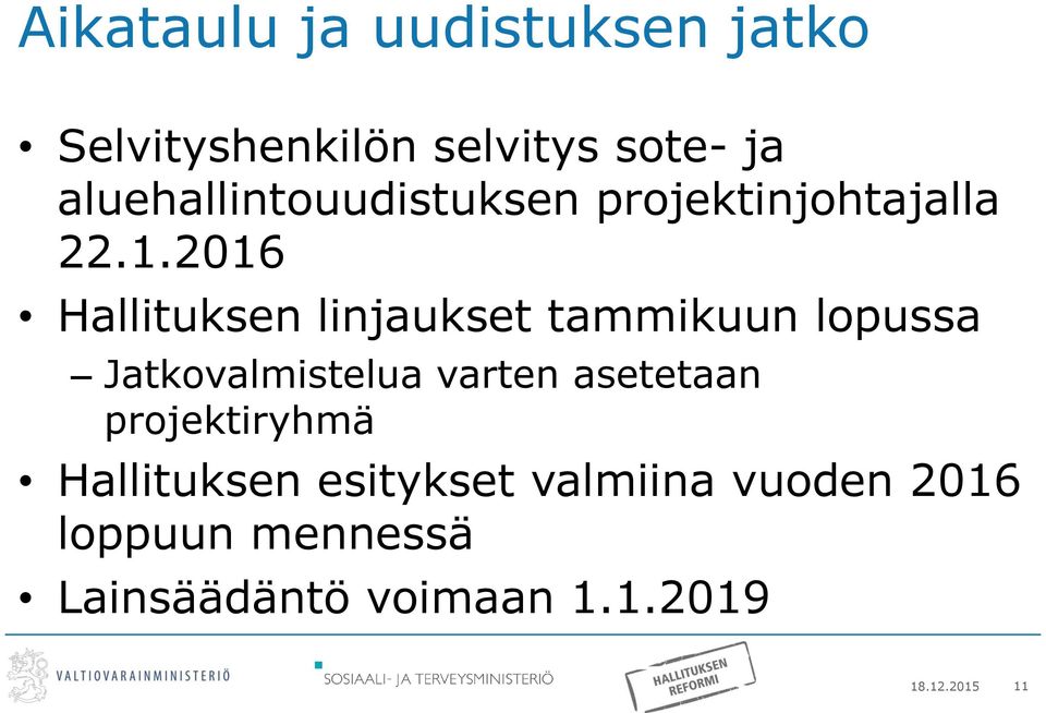 2016 Hallituksen linjaukset tammikuun lopussa Jatkovalmistelua varten