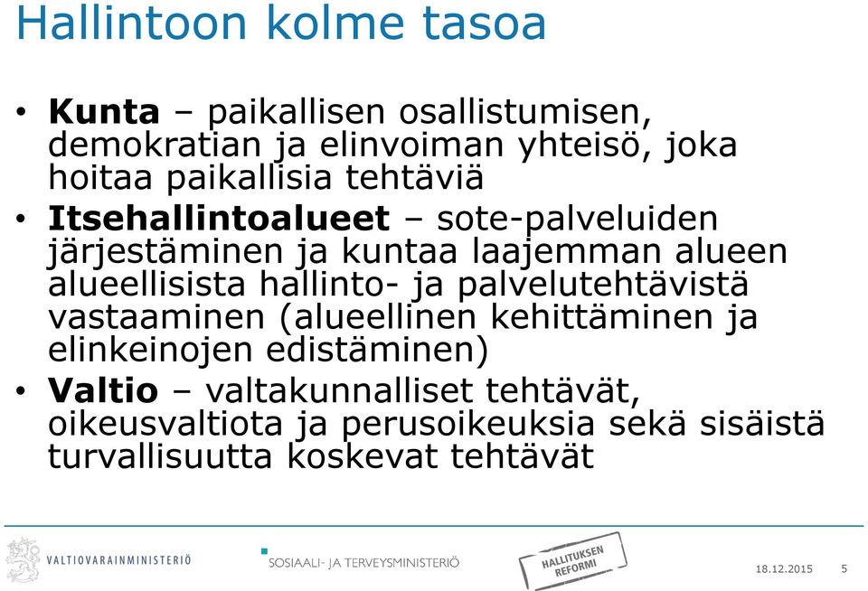 alueellisista hallinto- ja palvelutehtävistä vastaaminen (alueellinen kehittäminen ja elinkeinojen