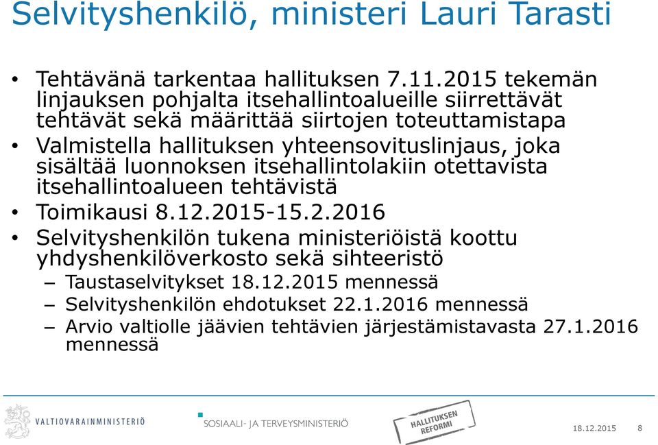 yhteensovituslinjaus, joka sisältää luonnoksen itsehallintolakiin otettavista itsehallintoalueen tehtävistä Toimikausi 8.12.