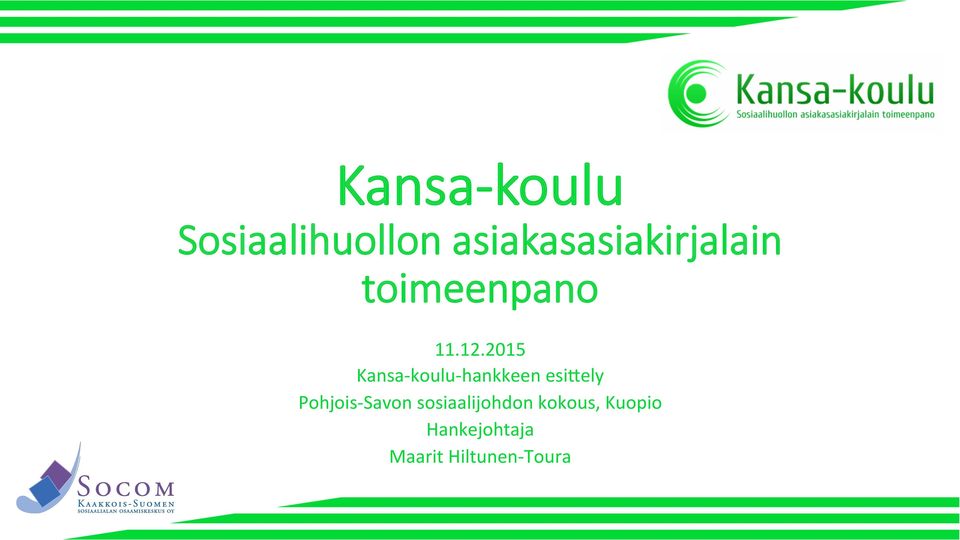 2015 Kansa- koulu- hankkeen esi3ely Pohjois-