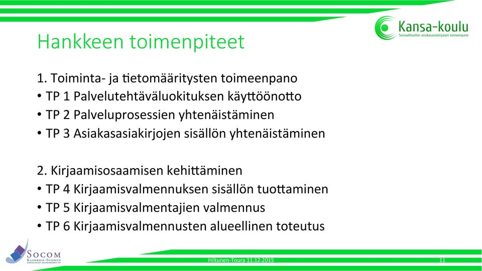 Palveluprosessien yhtenäistäminen TP 3 Asiakasasiakirjojen sisällön yhtenäistäminen 2.