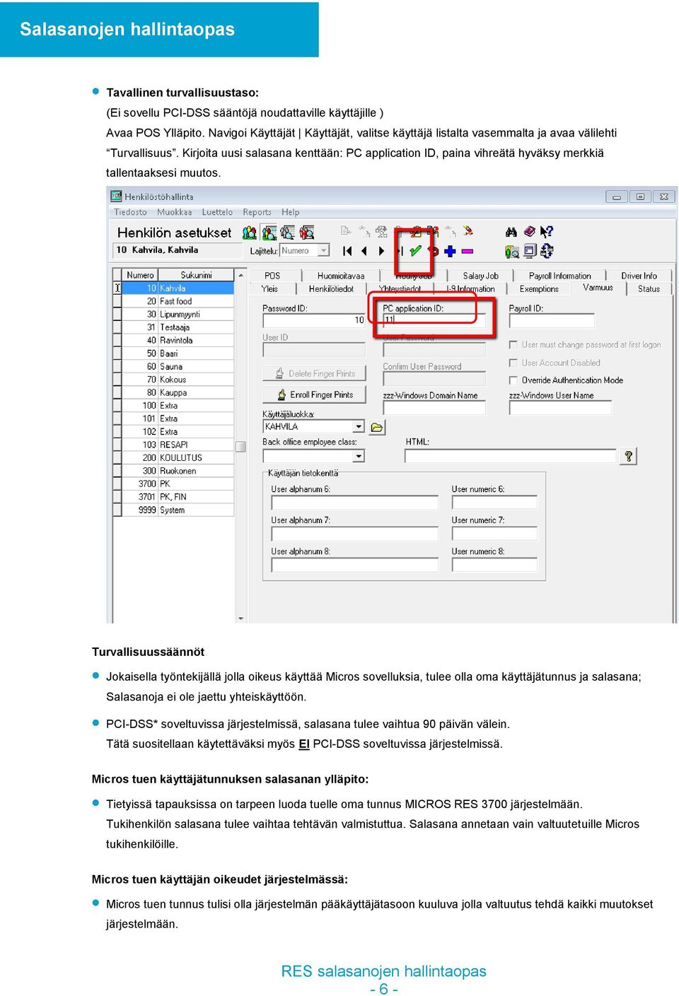 Kirjoita uusi salasana kenttään: PC application ID, paina vihreätä hyväksy merkkiä tallentaaksesi muutos.