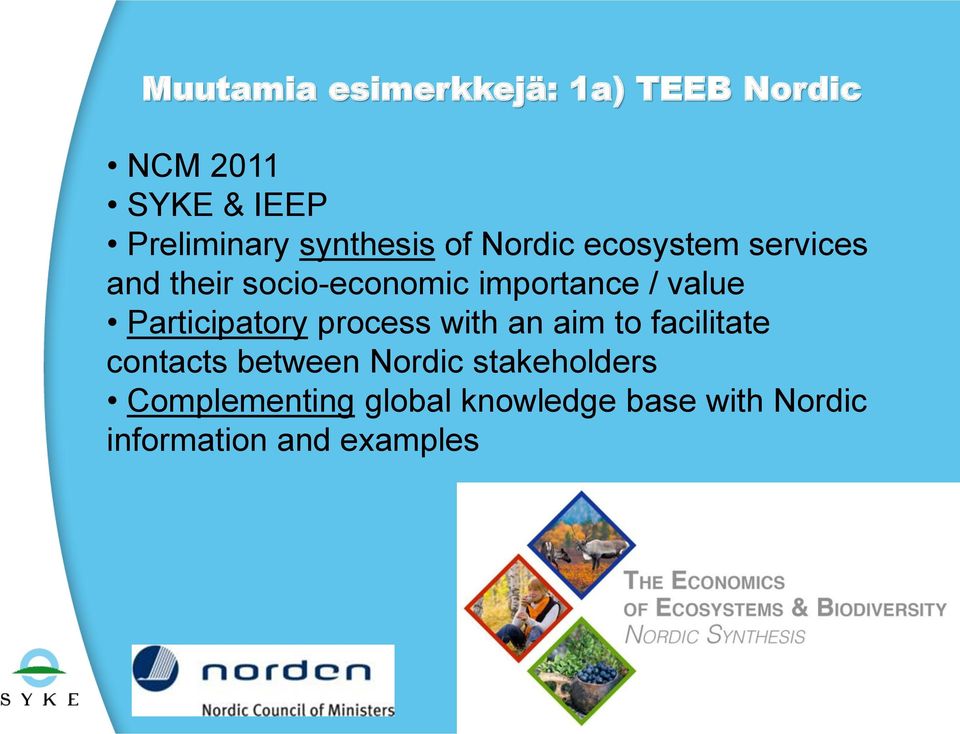 value Participatory process with an aim to facilitate contacts between Nordic