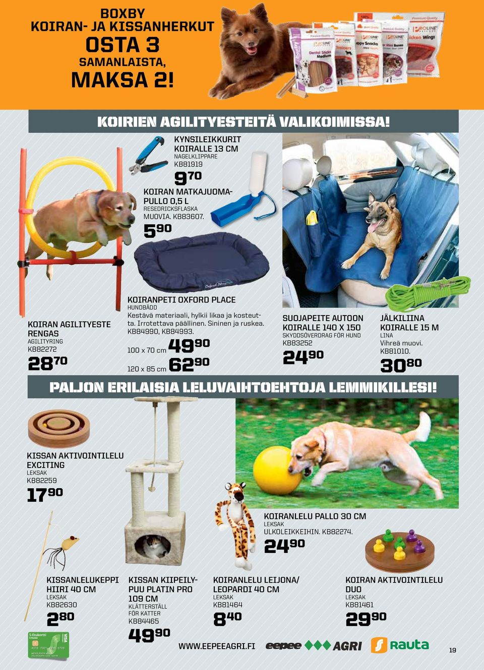 5 90 KOIRAN AGILITYESTE RENGAS AGILITYRING KB82272 28 70 KOIRANPETI OXFORD PLACE HUNDBÄDD Kestävä materiaali, hylkii likaa ja kosteutta. Irrotettava päällinen. Sininen ja ruskea. KB84990, KB84993.