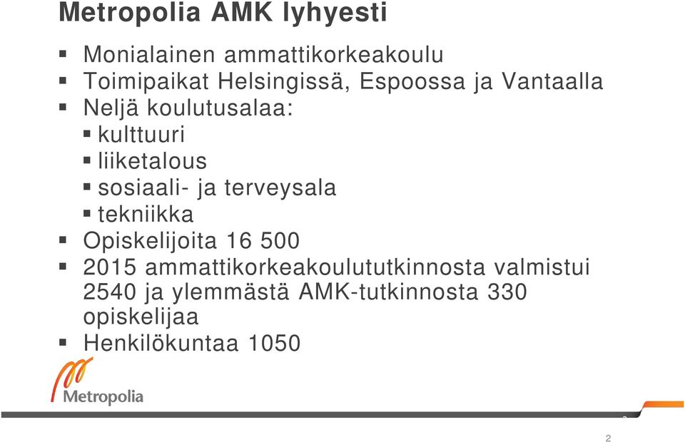 sosiaali- ja terveysala tekniikka Opiskelijoita 16 500 2015