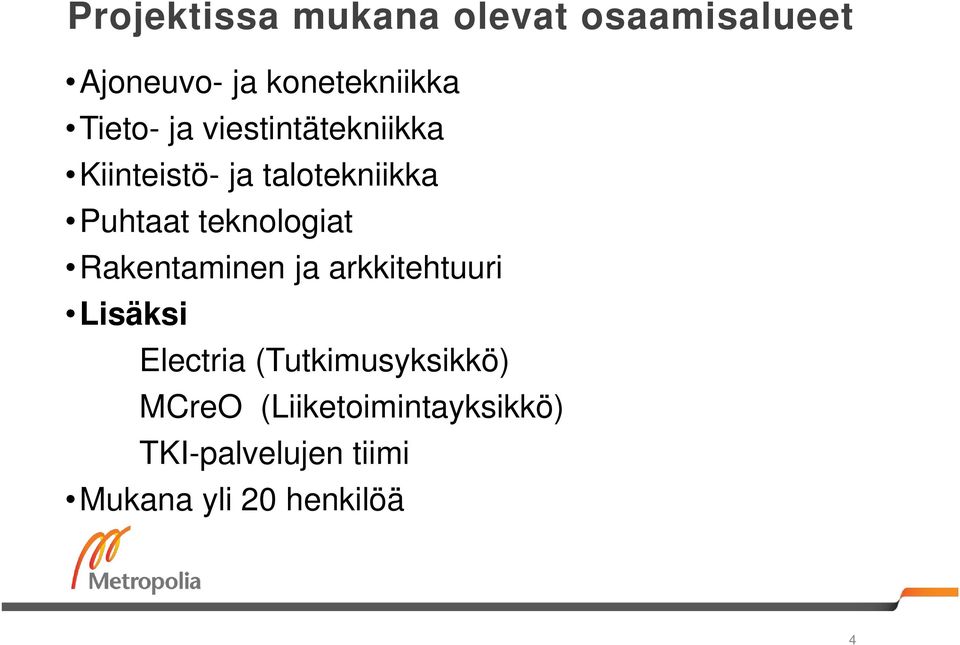 teknologiat Rakentaminen ja arkkitehtuuri Lisäksi Electria