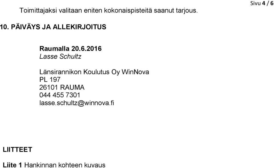 10. PÄIVÄYS JA ALLEKIRJOITUS Raumalla 20.6.
