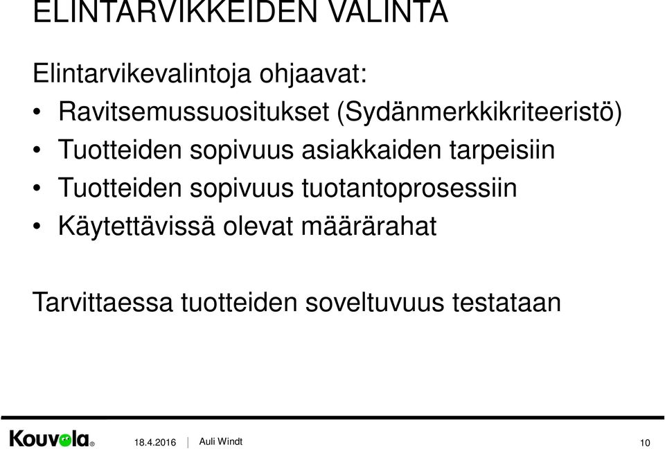 asiakkaiden tarpeisiin Tuotteiden sopivuus tuotantoprosessiin