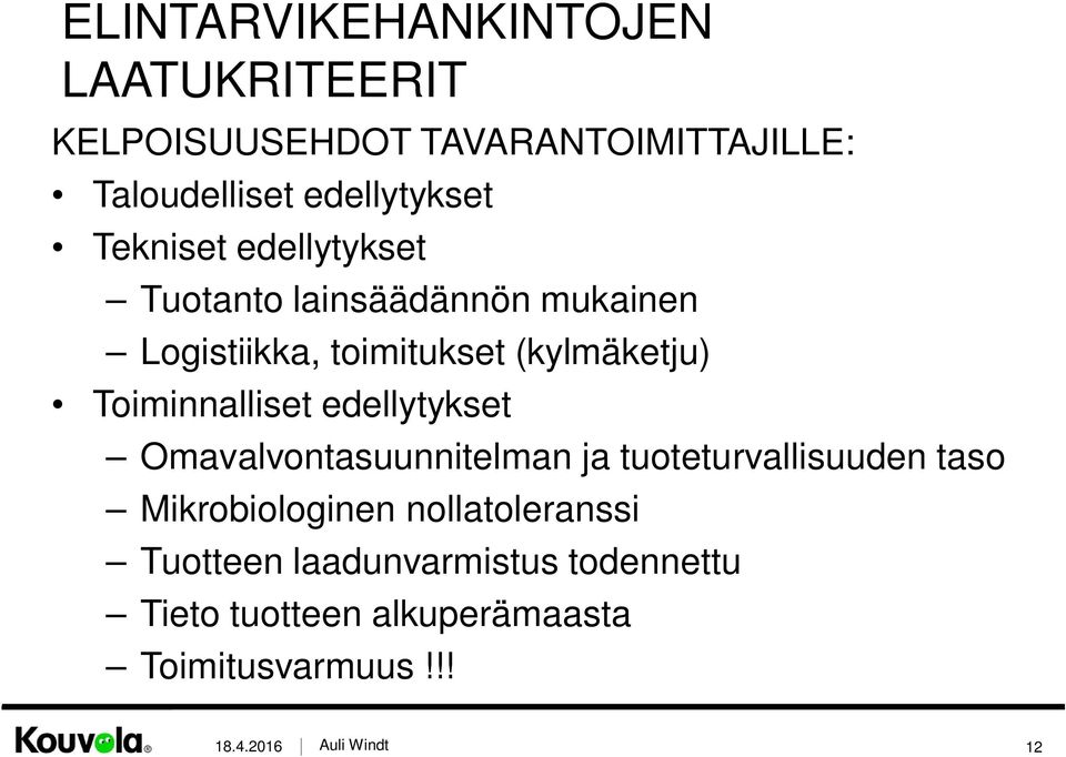 (kylmäketju) Toiminnalliset edellytykset Omavalvontasuunnitelman ja tuoteturvallisuuden taso