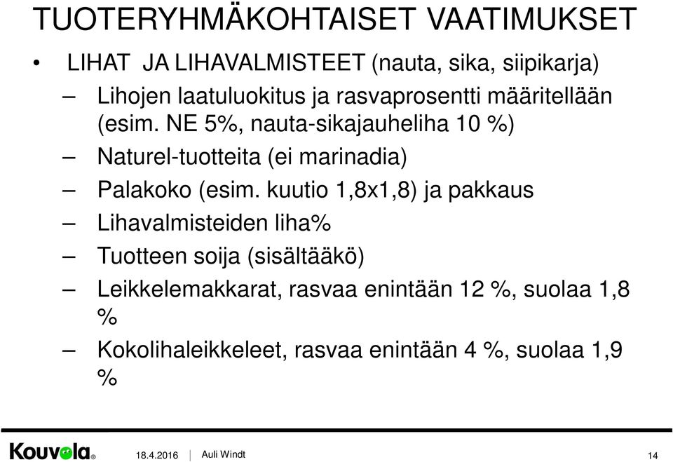 NE 5%, nauta-sikajauheliha 10 %) Naturel-tuotteita (ei marinadia) Palakoko (esim.