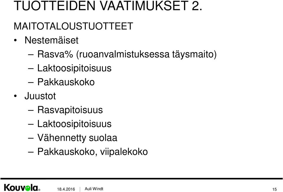 (ruoanvalmistuksessa täysmaito) Laktoosipitoisuus
