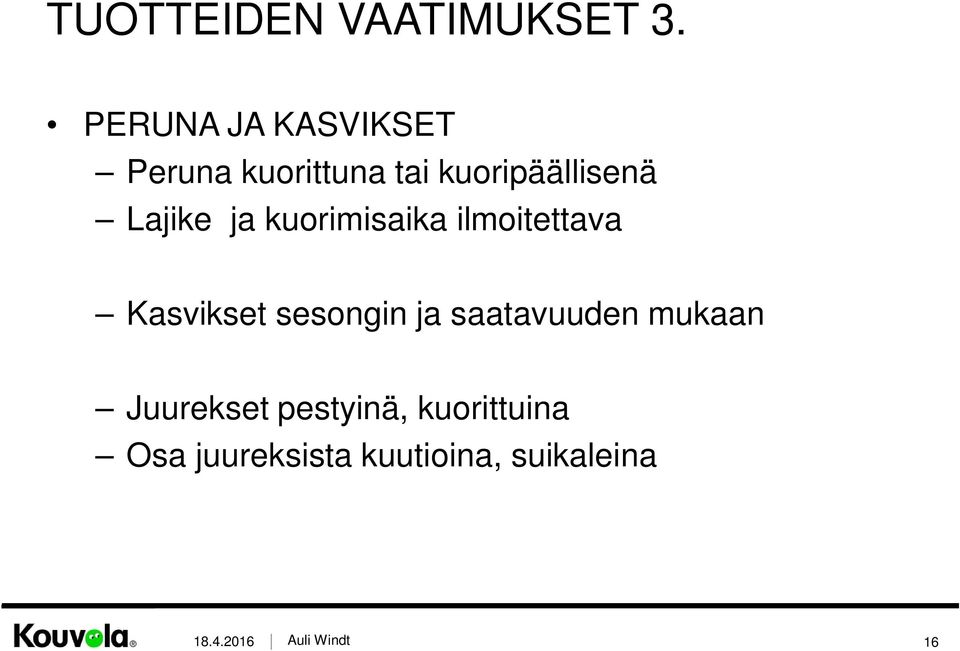 Lajike ja kuorimisaika ilmoitettava Kasvikset sesongin ja
