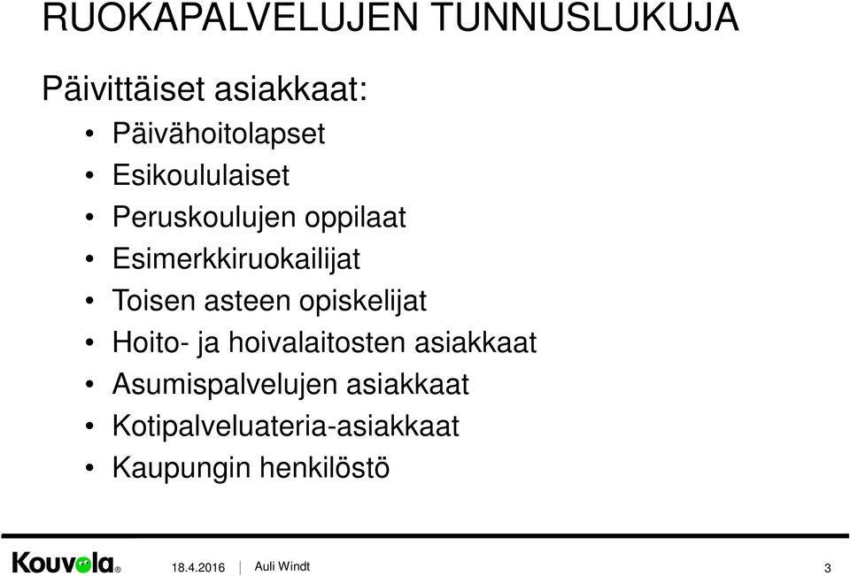 Esimerkkiruokailijat Toisen asteen opiskelijat Hoito- ja