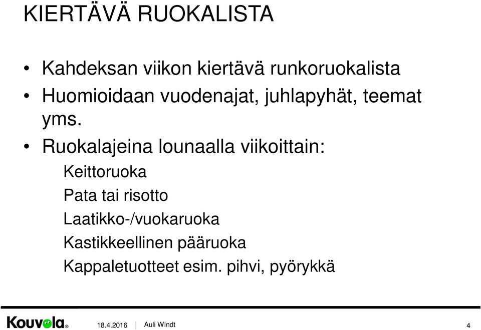 Ruokalajeina lounaalla viikoittain: Keittoruoka Pata tai risotto