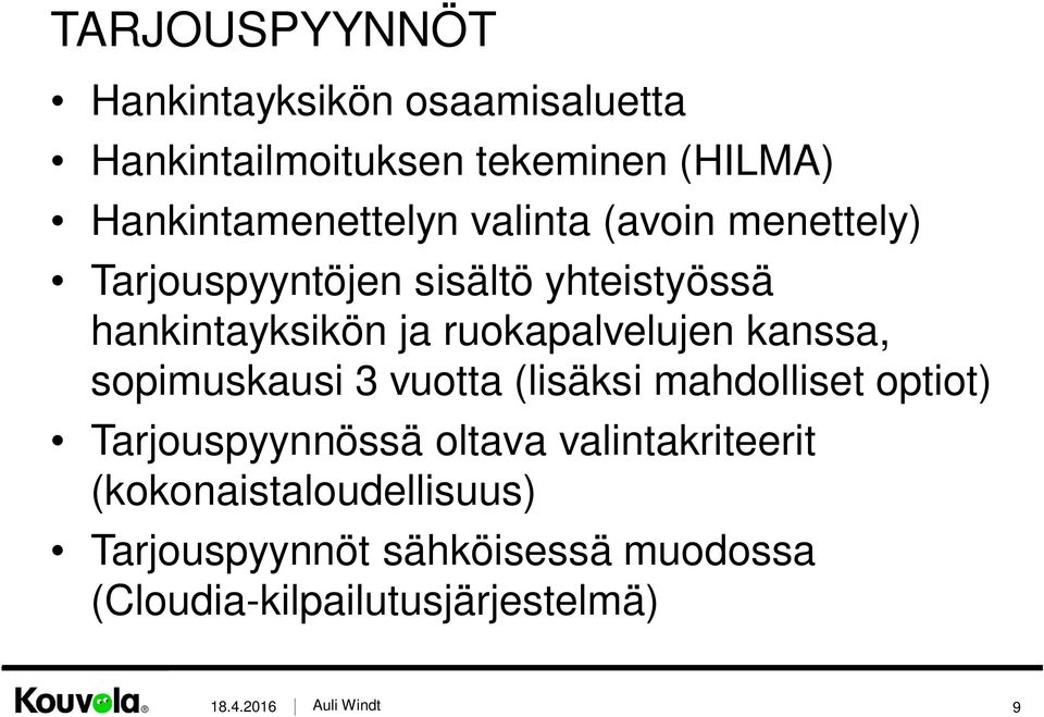 ja ruokapalvelujen kanssa, sopimuskausi 3 vuotta (lisäksi mahdolliset optiot) Tarjouspyynnössä