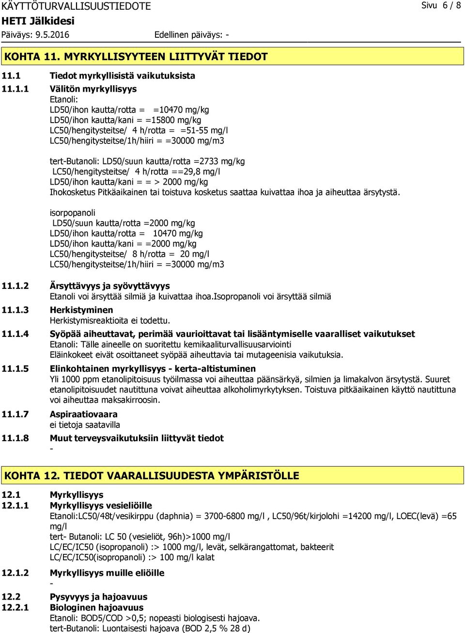 . MYRKYLLISYYTEEN LIITTYVÄT TIEDOT 11