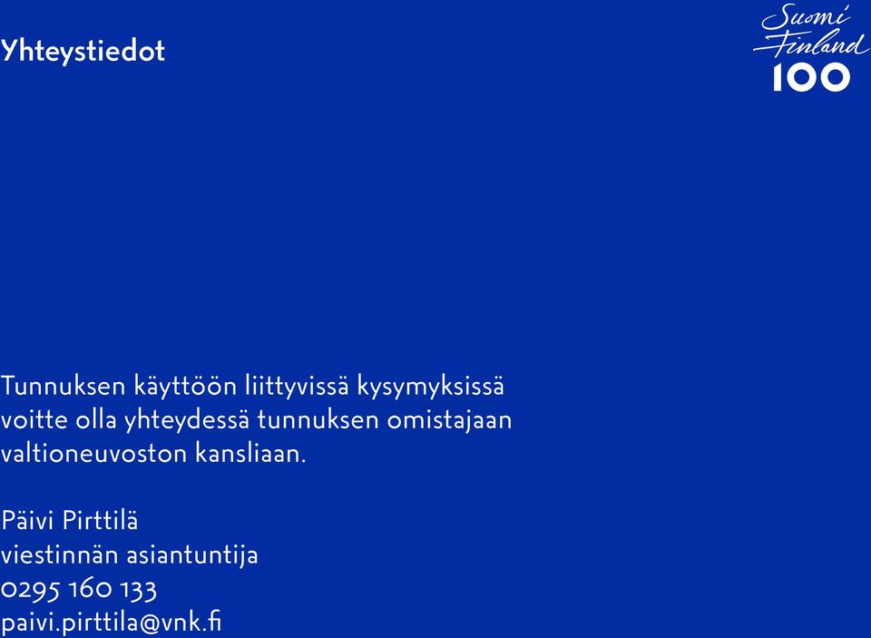 omistajaan valtioneuvoston kansliaan.