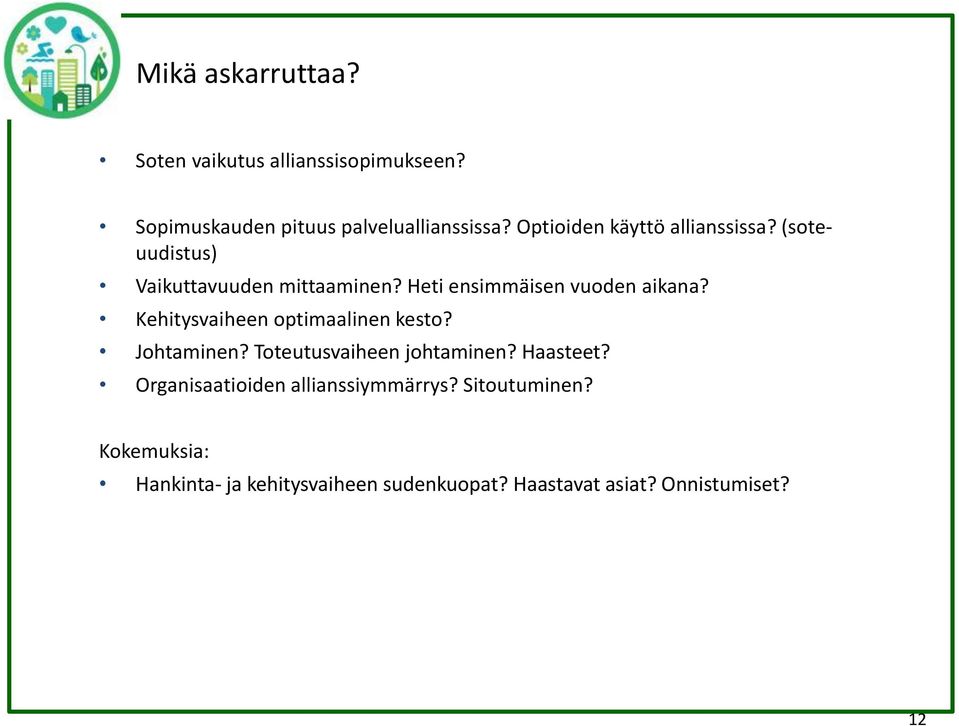 Kehitysvaiheen optimaalinen kesto? Johtaminen? Toteutusvaiheen johtaminen? Haasteet?