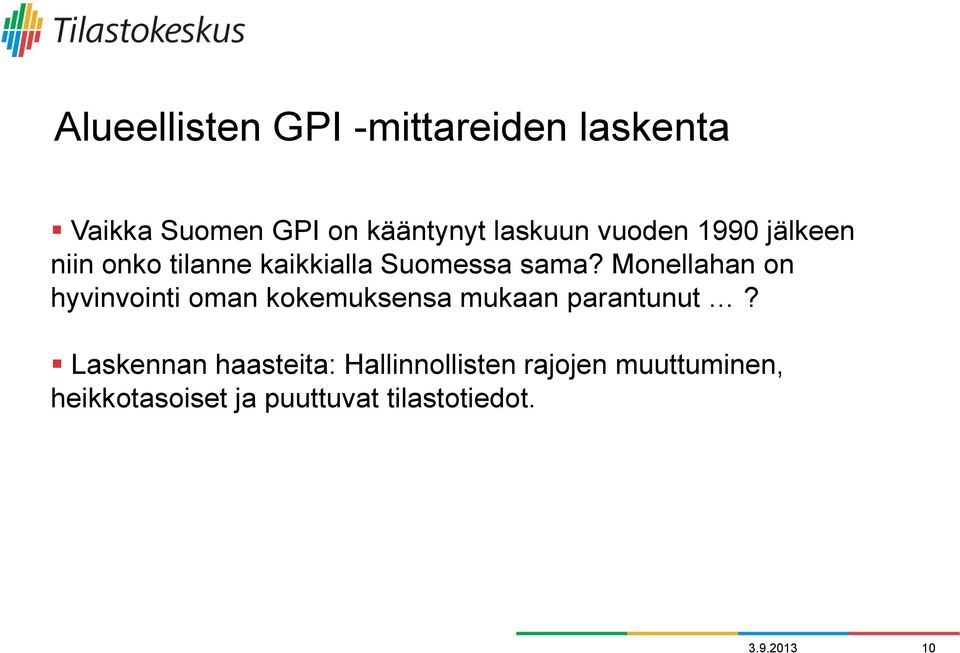 Monellahan on hyvinvointi oman kokemuksensa mukaan parantunut?