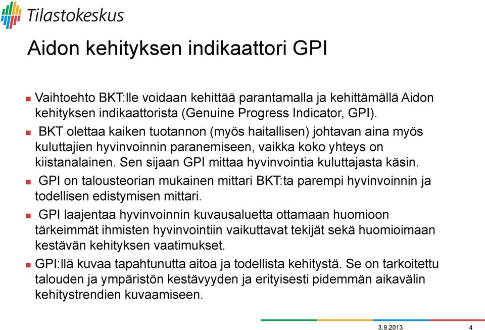 GPI on talousteorian mukainen mittari BKT:ta parempi hyvinvoinnin ja todellisen edistymisen mittari.