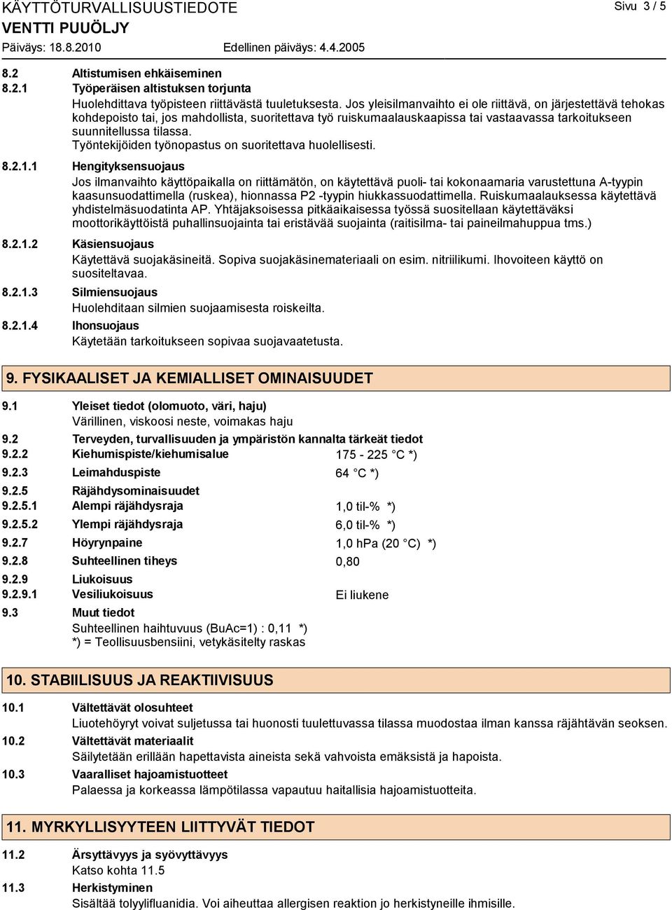 Työntekijöiden työnopastus on suoritettava huolellisesti. 8.2.1.