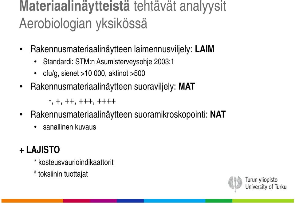 >500 Rakennusmateriaalinäytteen suoraviljely: MAT -, +, ++, +++, ++++ Rakennusmateriaalinäytteen