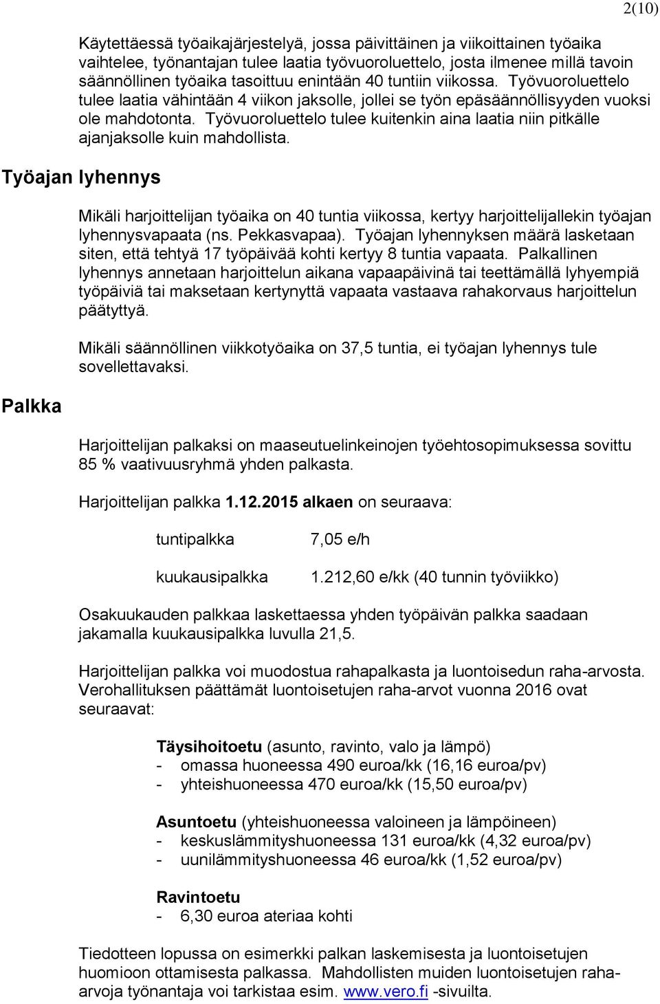 Työvuoroluettelo tulee kuitenkin aina laatia niin pitkälle ajanjaksolle kuin mahdollista.