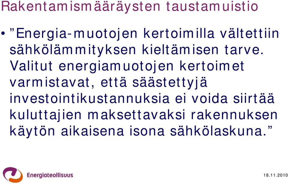 Valitut energiamuotojen kertoimet varmistavat, että säästettyjä