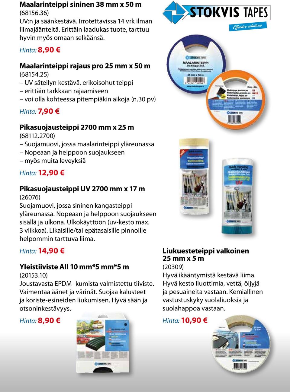 30 pv) Hinta: 7,90 Pikasuojausteippi 2700 mm x 25 m (68112.