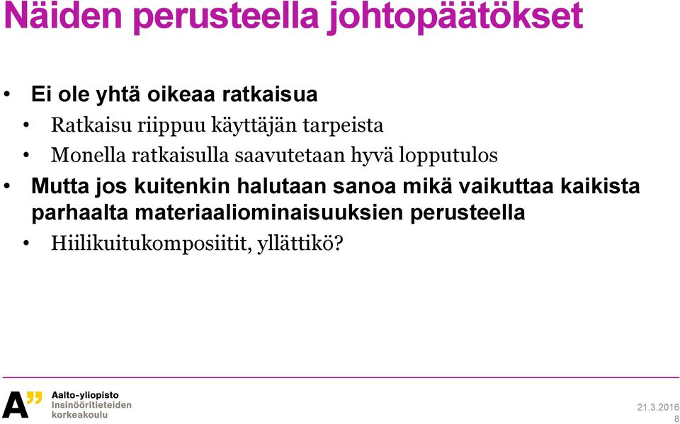 lopputulos Mutta jos kuitenkin halutaan sanoa mikä vaikuttaa kaikista