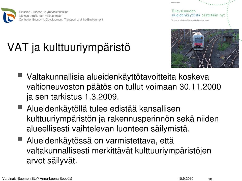 Alueidenkäytöllä tulee edistää kansallisen kulttuuriympäristön ja rakennusperinnön sekä niiden alueellisesti