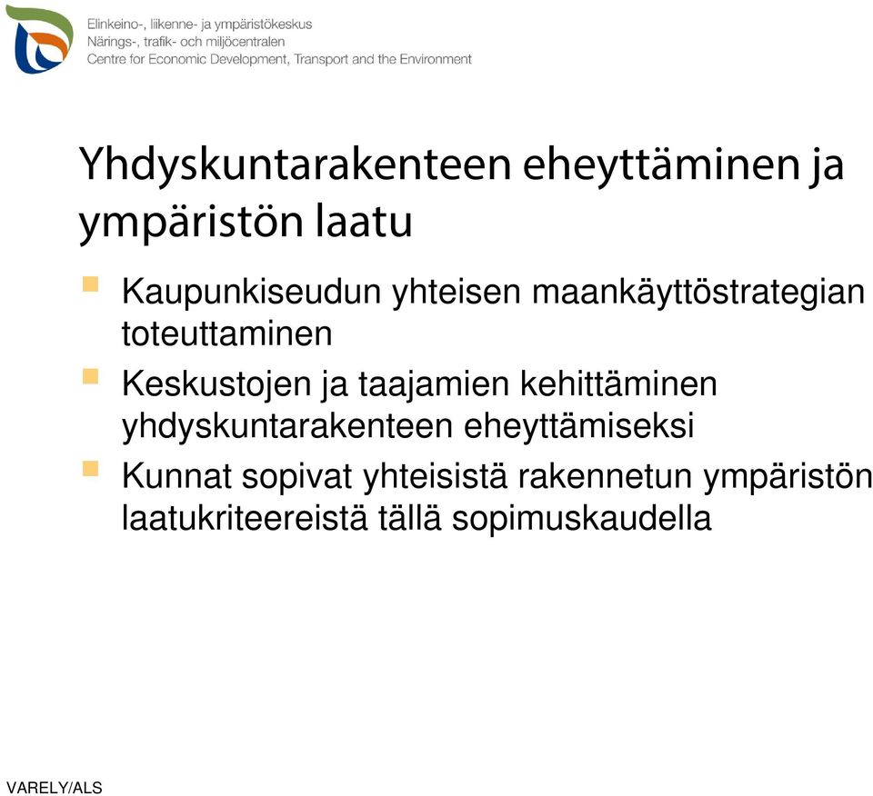 ja taajamien kehittäminen yhdyskuntarakenteen eheyttämiseksi Kunnat