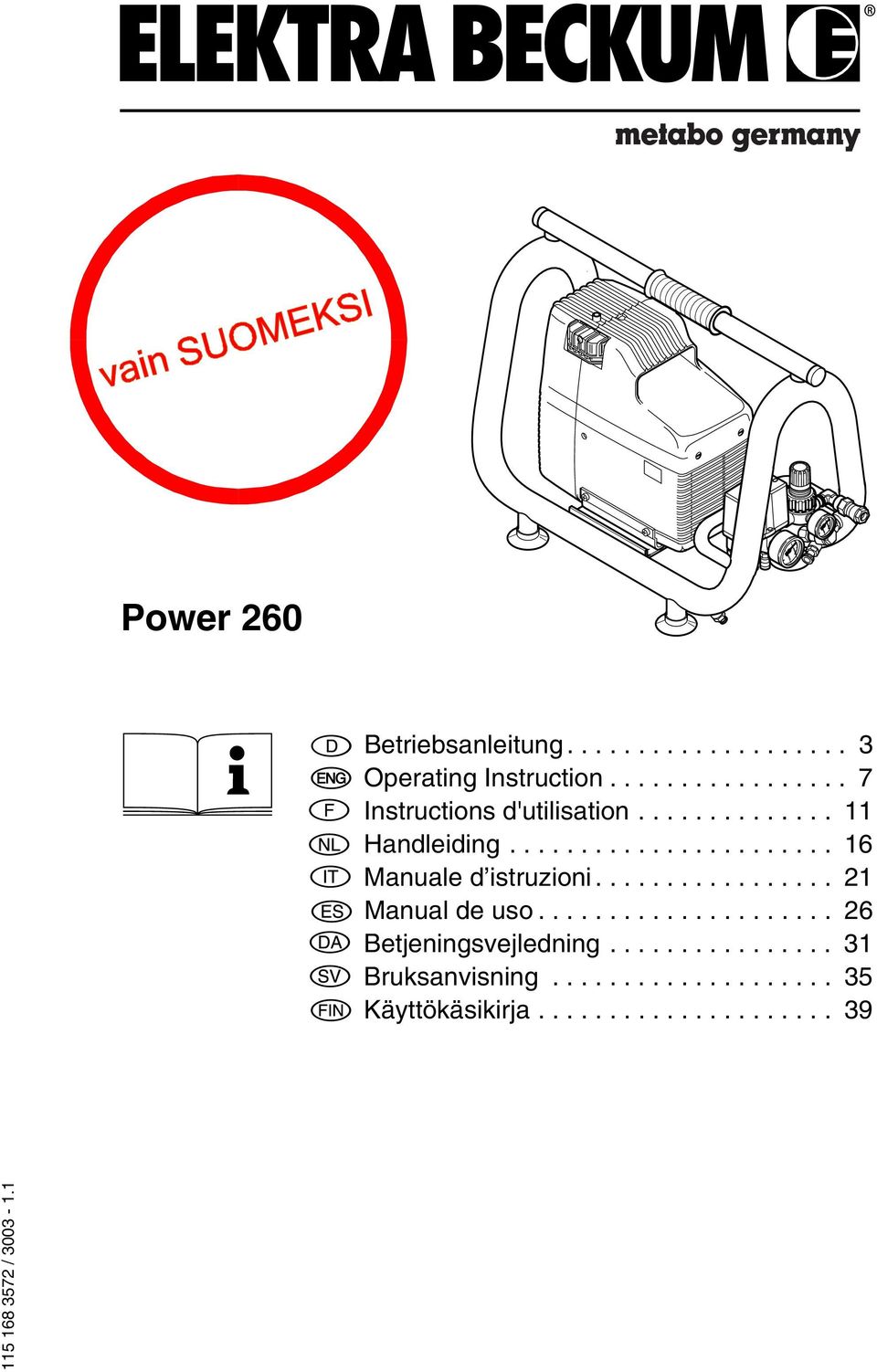 ................ 21 Manual de uso..................... 26 Betjeningsvejledning................ 31 Bruksanvisning.