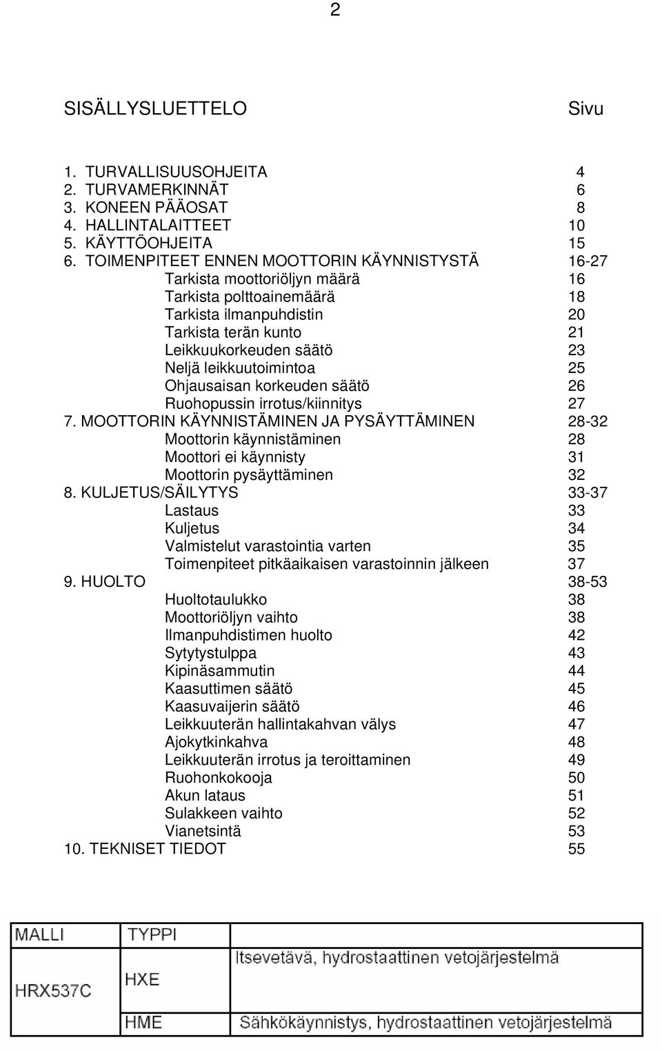 leikkuutoimintoa 25 Ohjausaisan korkeuden säätö 26 Ruohopussin irrotus/kiinnitys 27 7.