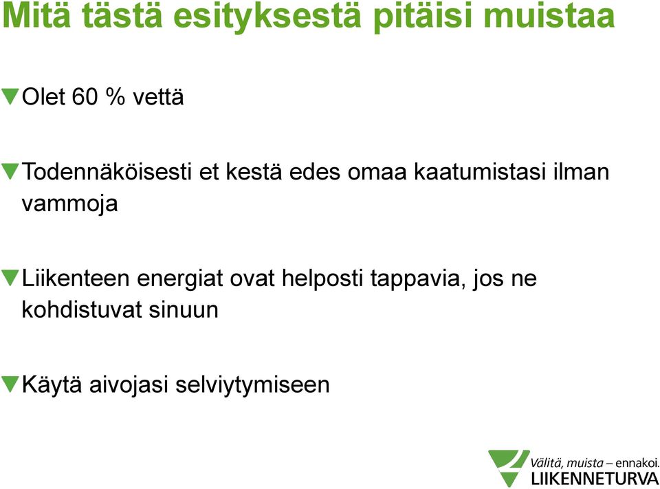 ilman vammoja Liikenteen energiat ovat helposti