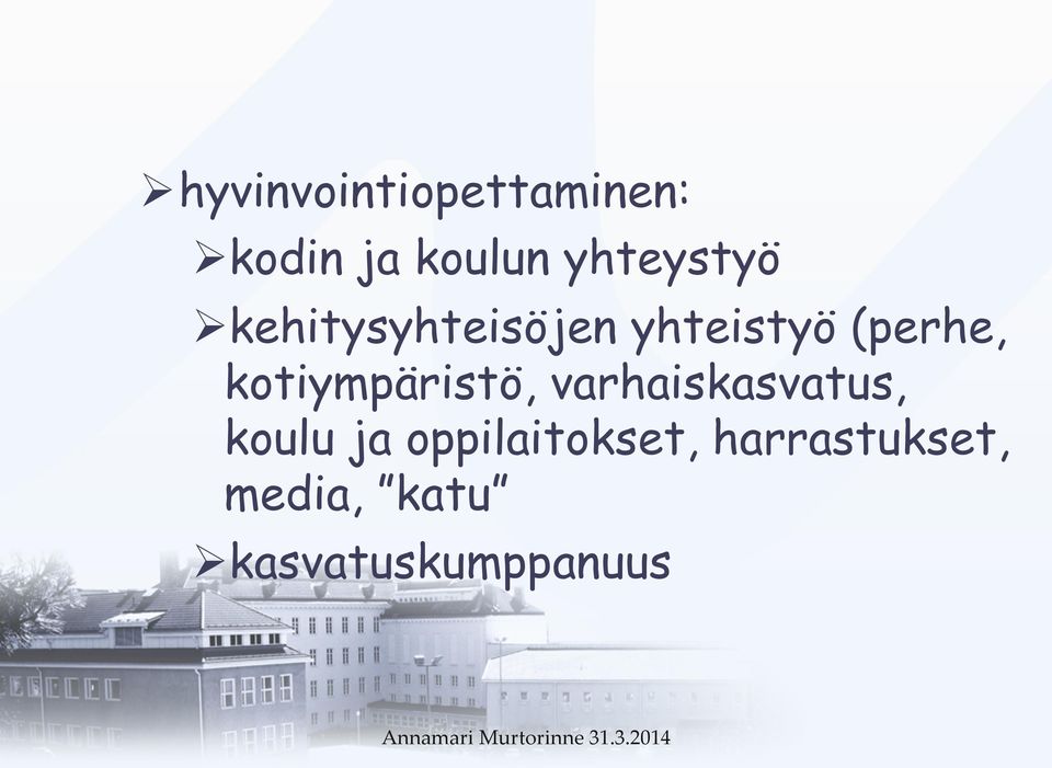 kotiympäristö, varhaiskasvatus, koulu ja