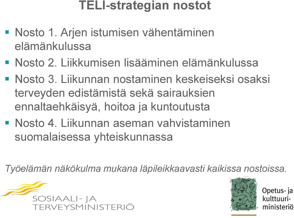 Liikunnan nostaminen keskeiseksi osaksi terveyden edistämistä sekä sairauksien