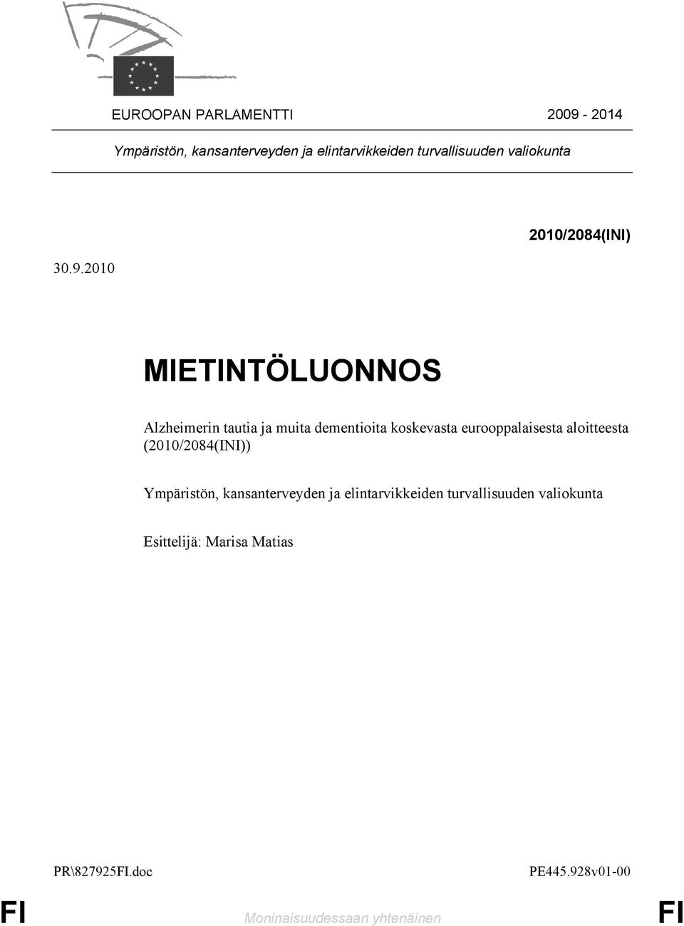 2010 2010/2084(INI) MIETINTÖLUONNOS Alzheimerin tautia ja muita dementioita koskevasta