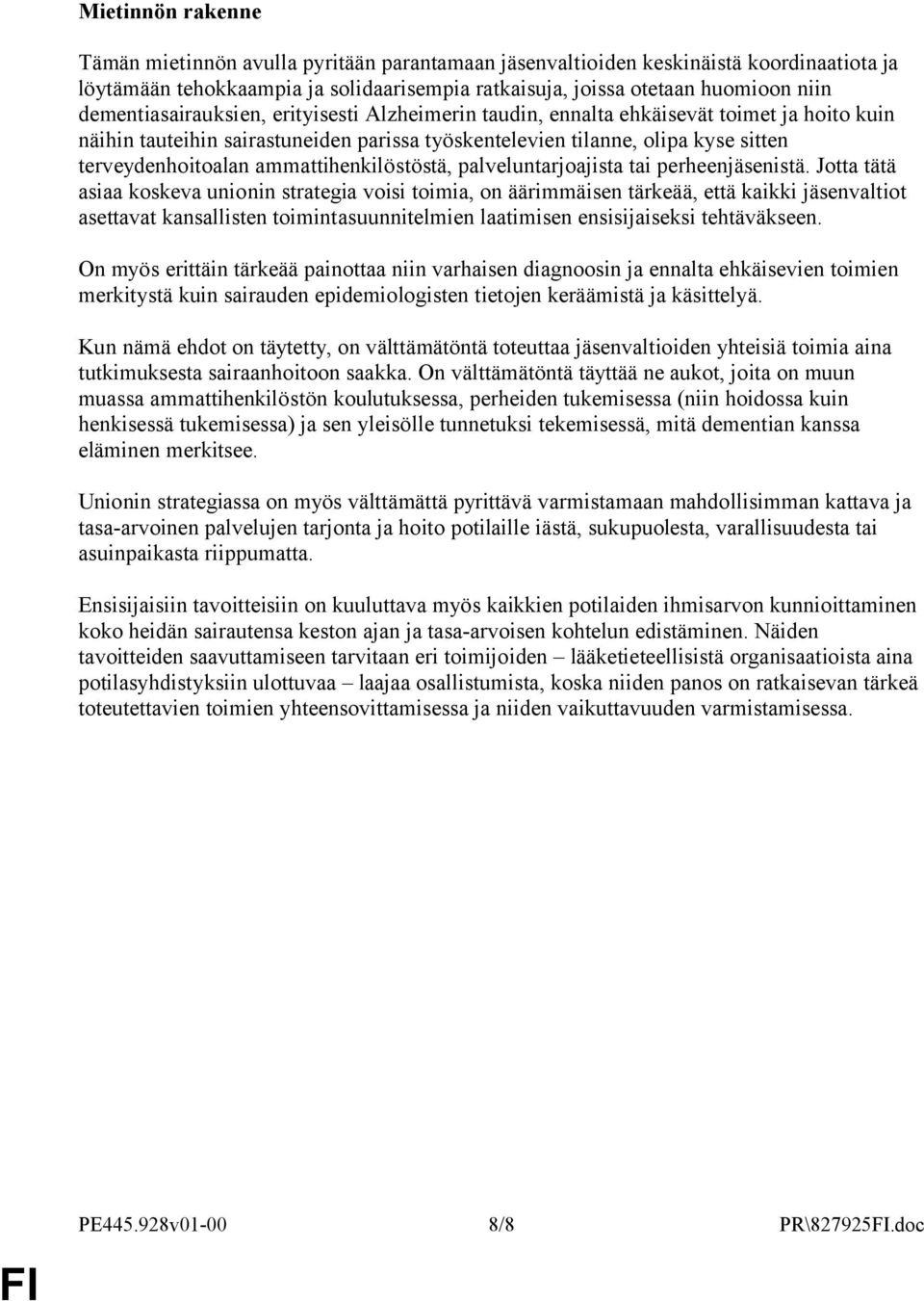 ammattihenkilöstöstä, palveluntarjoajista tai perheenjäsenistä.