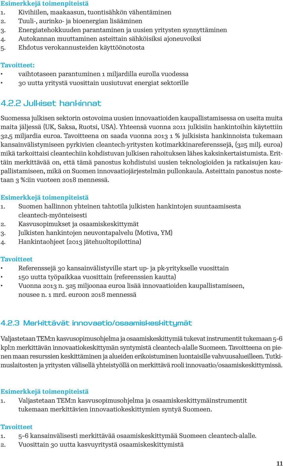 Ehdotus verokannusteiden käyttöönotosta : vaihtotaseen parantuminen 1 miljardilla eurolla vuodessa 30 uutta yritystä vuosittain uusiutuvat energiat sektorille 4.2.