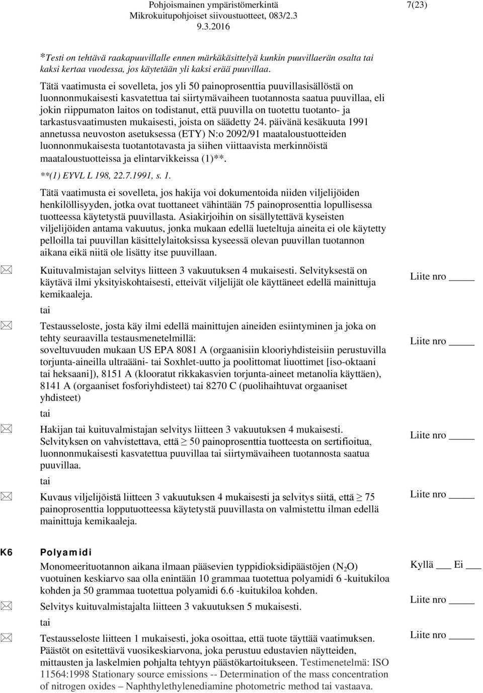 todistanut, että puuvilla on tuotettu tuotanto- ja tarkastusvaatimusten mukaisesti, joista on säädetty 24.