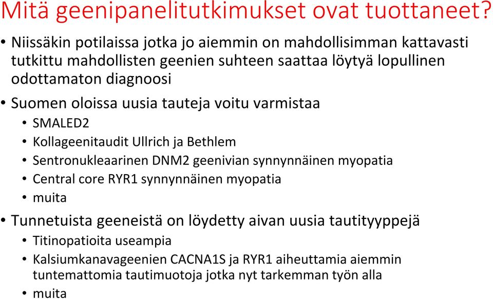 diagnoosi Suomen oloissa uusia tauteja voitu varmistaa SMALED2 Kollageenitaudit Ullrich ja Bethlem Sentronukleaarinen DNM2 geenivian synnynnäinen