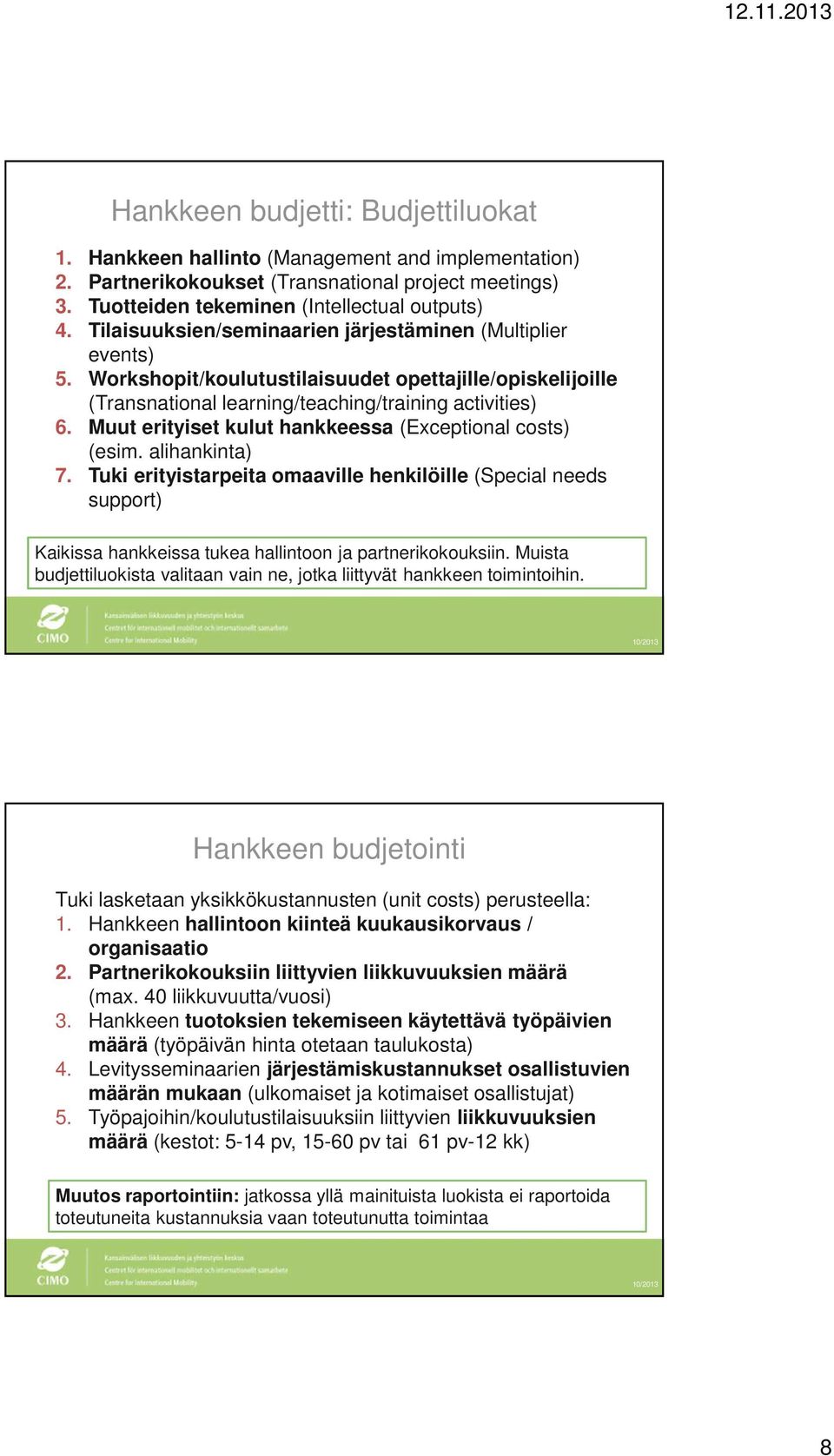 Muut erityiset kulut hankkeessa (Exceptional costs) (esim. alihankinta) 7.