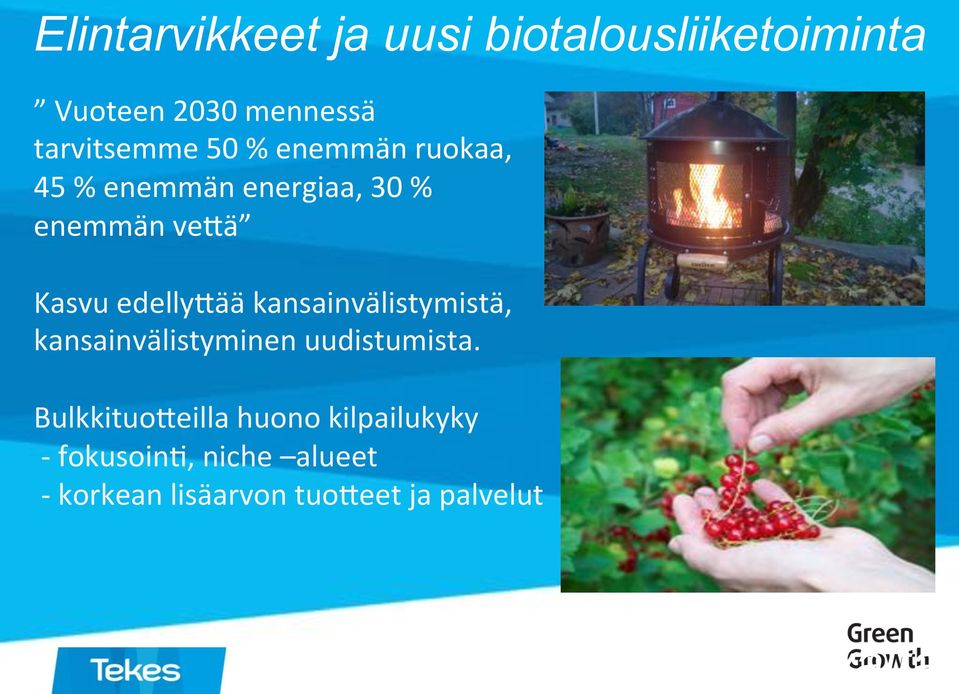 Kasvu"edelly9ää"kansainvälistymistä," kansainvälistyminen"uudistumista.