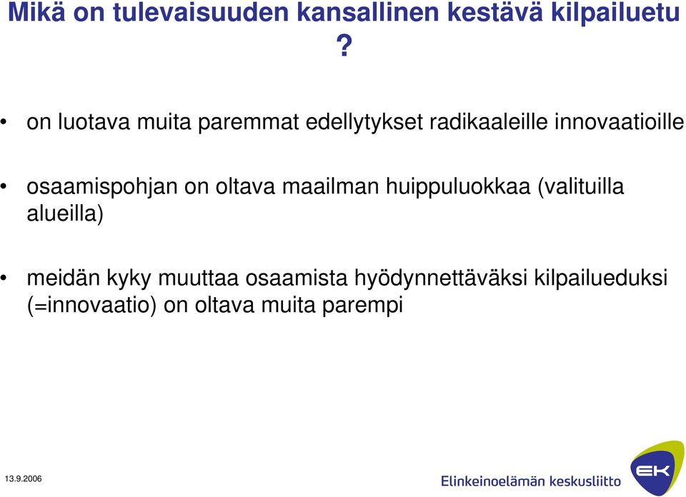 osaamispohjan on oltava maailman huippuluokkaa (valituilla alueilla)