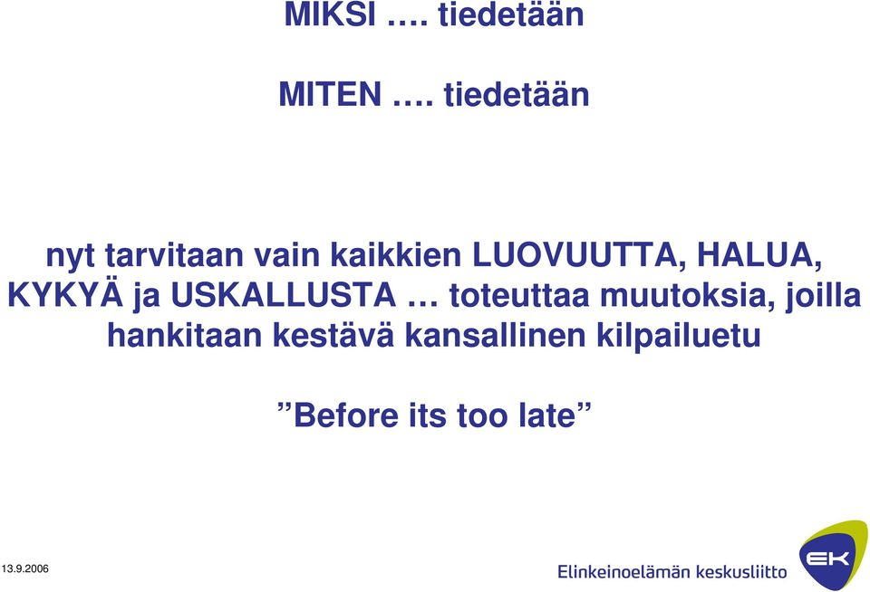 LUOVUUTTA, HALUA, KYKYÄ ja USKALLUSTA toteuttaa