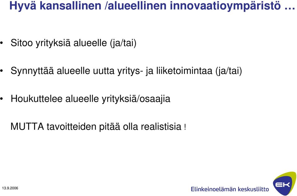 yritys- ja liiketoimintaa (ja/tai) Houkuttelee alueelle