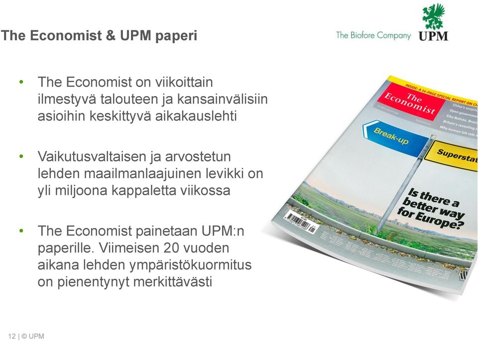 maailmanlaajuinen levikki on yli miljoona kappaletta viikossa The Economist painetaan