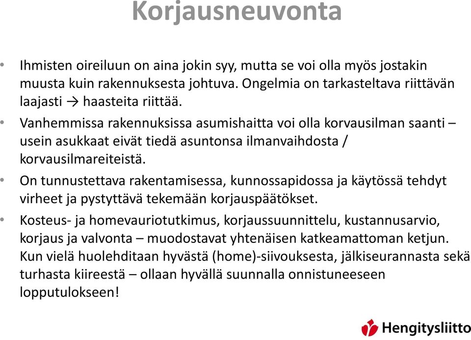 Vanhemmissa rakennuksissa asumishaitta voi olla korvausilman saanti usein asukkaat eivät tiedä asuntonsa ilmanvaihdosta / korvausilmareiteistä.